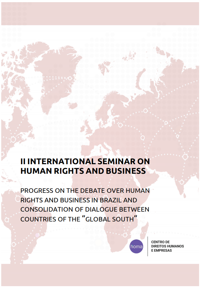 Report of the II International Seminar on Business and Human Rights: Progress on the debate over human rights and business in Brazil and consolidation of dialogue between countries of the “Global South”