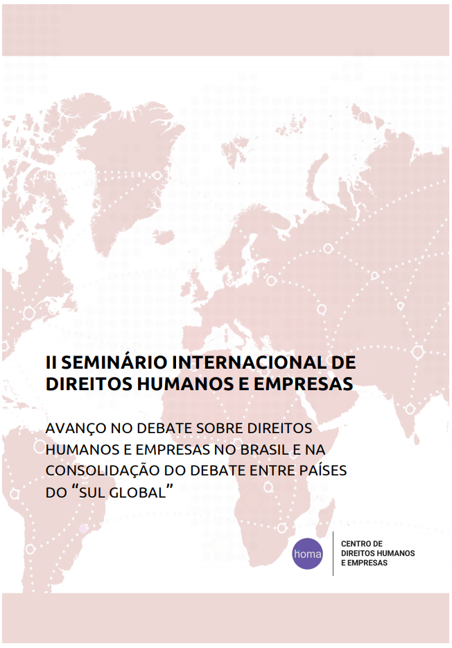 Informe del II Seminario Internacional de Derechos Humanos y Empresas: avance en el debate sobre Derechos Humanos y Empresas en Brasil y en la consolidación del debate entre países del "Sur Global"