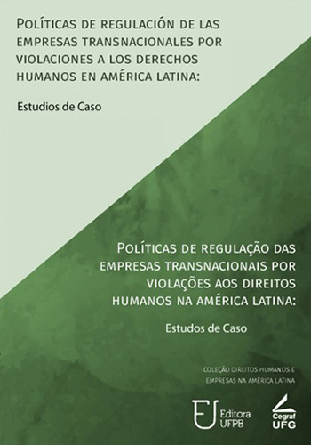 Políticas de Regulação das Empresas Transnacionais por violações aos Direitos Humanos na América Latina: Estudos de Caso